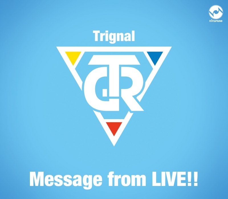 【マキシシングル】Trignal 5th Anniversary Live“SMILE PARTY”会場オリジナルCD/Message from LIVE!!