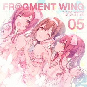 [CDシングル] THE IDOLM@STER SHINY COLORS FR@GMENT WING 05