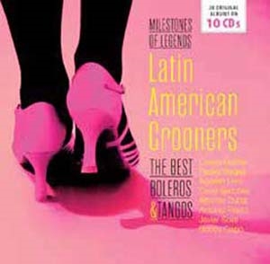 Latin American Crooners: The Best Boleros & Tango