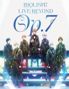 IDOLiSH7 LIVE BEYOND "Op.7" Blu-ray BOX -Limited Edition-＜完全生産限定版＞