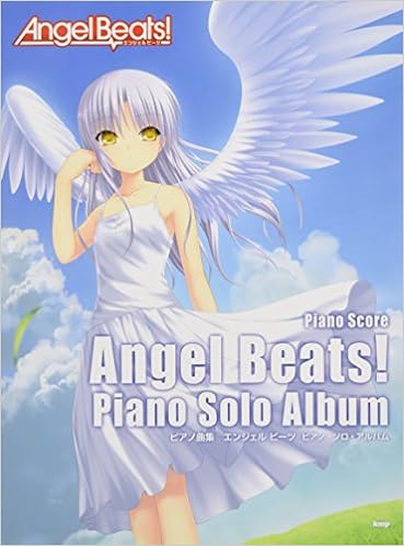 ピアノ曲集 Angel Beats! エンジェルビーツ ピアノソロアルバム (楽譜) Sheet music – June 27, 2011