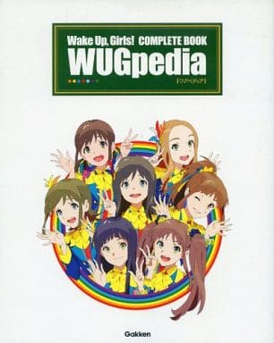 アニメムック Wake Up . Girls! COMPLETE BOOK WUGpedia